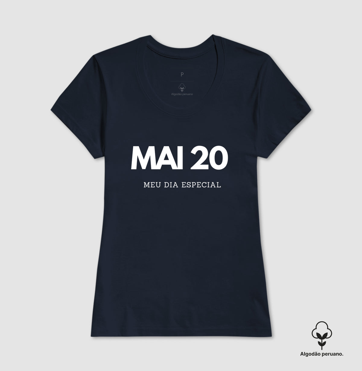 Camiseta Algodão Peruano 20 de Maio Meu Dia Especial