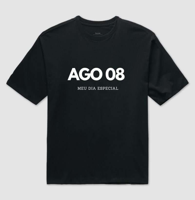 Camiseta  Oversized 08 de Agosto Meu Dia Especial