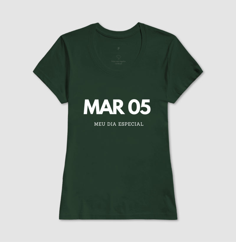Camiseta 05 de Março Meu Dia Especial