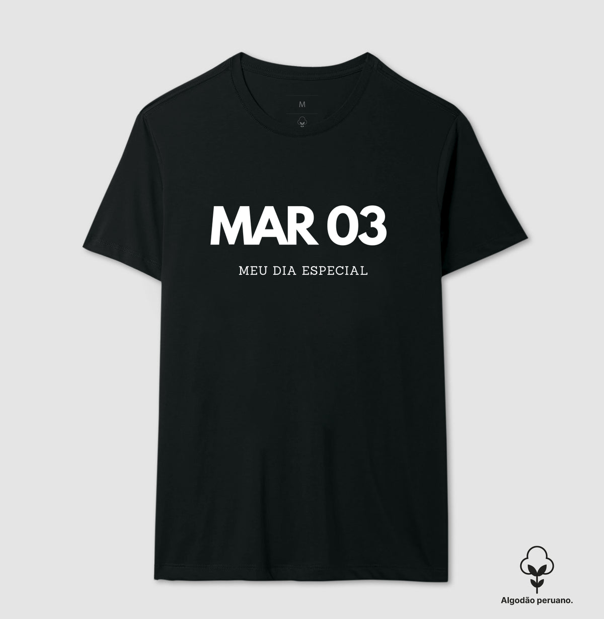 Camiseta Algodão Peruano 03 de Março Meu Dia Especial