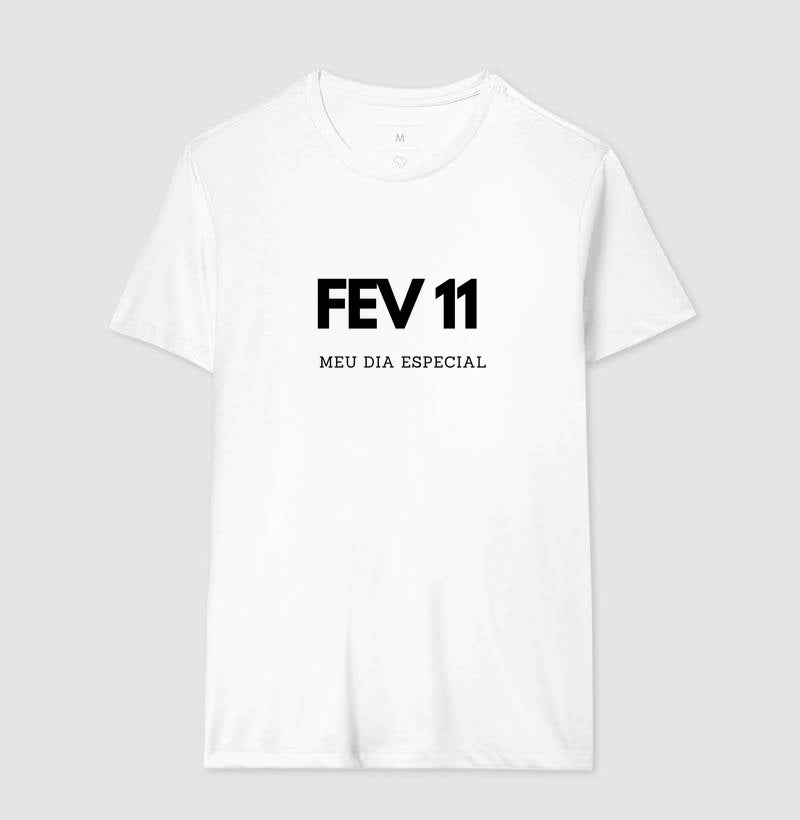 Camiseta 11 de Fevereiro Meu Dia Especial