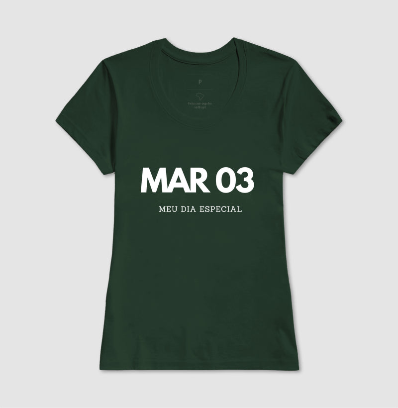 Camiseta 03 de Março Meu Dia Especial