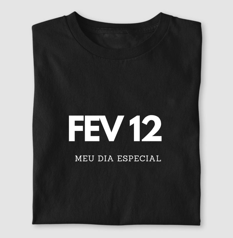 Camiseta 12 de Fevereiro Meu Dia Especial