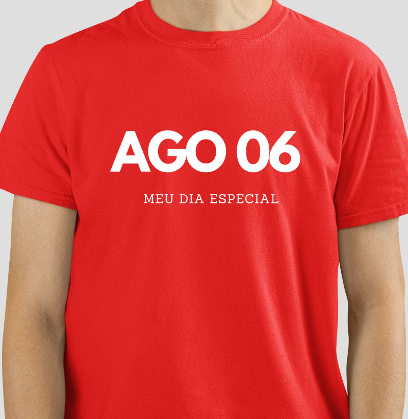 Camiseta 06 de Agosto Meu Dia Especial