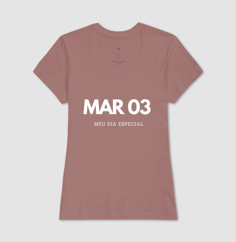 Camiseta 03 de Março Meu Dia Especial