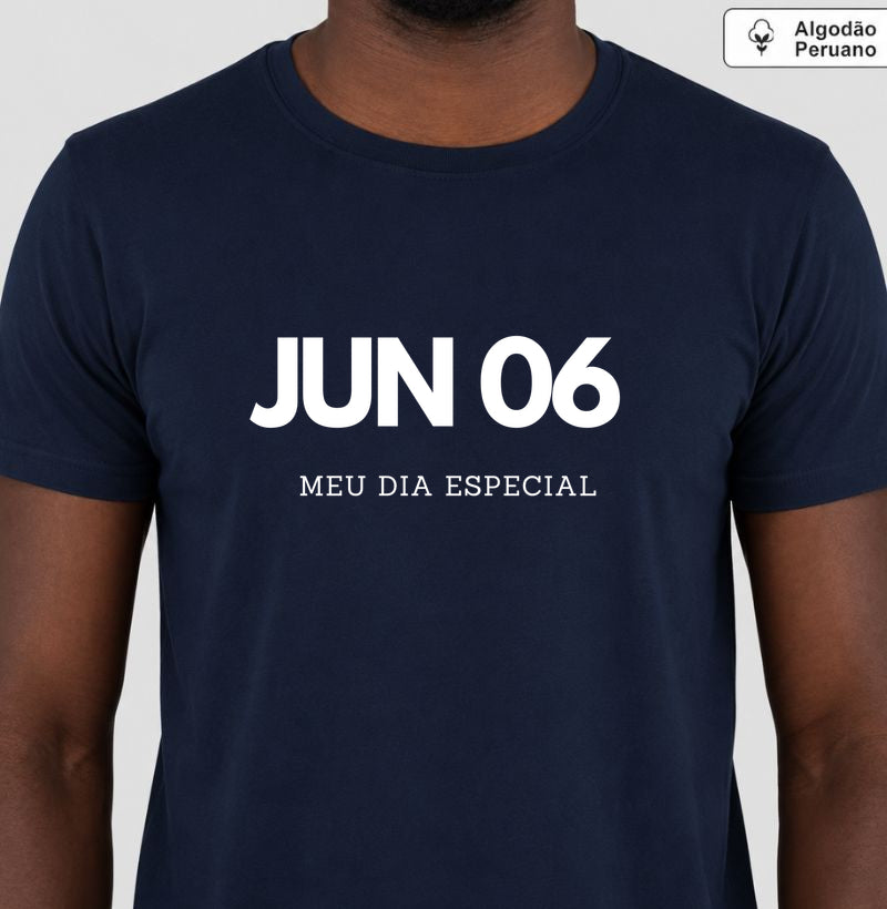 Camiseta Algodão Peruano 06 de Junho Meu Dia Especial