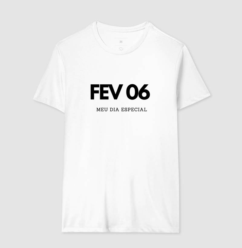 Camiseta 06 de Fevereiro Meu Dia Especial