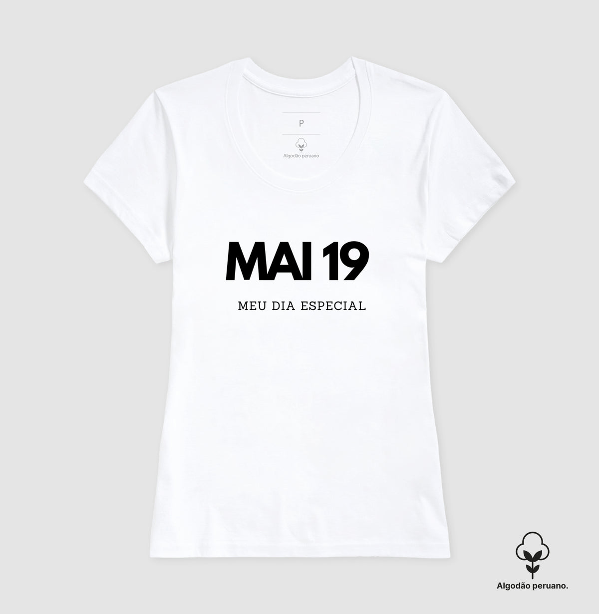 Camiseta Algodão Peruano 19 de Maio Meu Dia Especial
