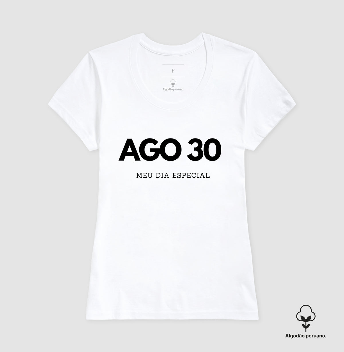 Camiseta Algodão Peruano 30 de Agosto Meu Dia Especial