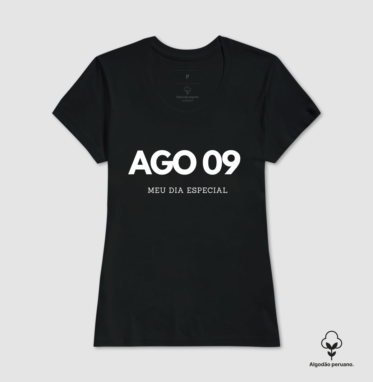 Camiseta Algodão Peruano 09 de Agosto Meu Dia Especial