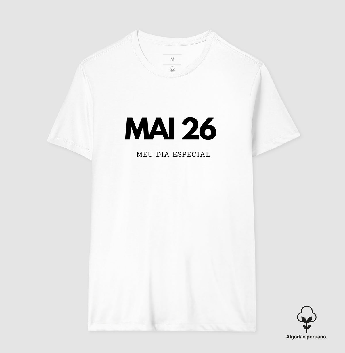 Camiseta Algodão Peruano 26 de Maio Meu Dia Especial
