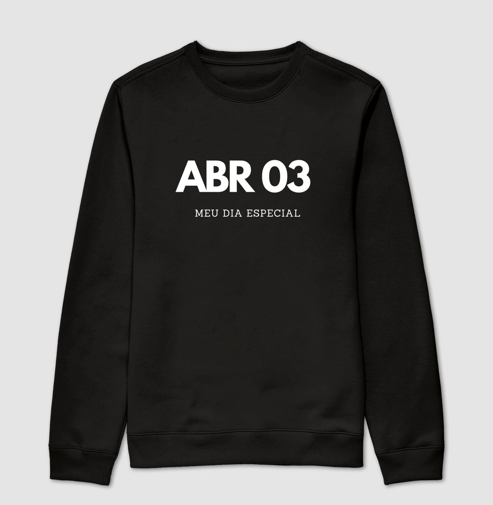 Blusa de Moletom Suéter 03 de Abril Meu Dia Especial