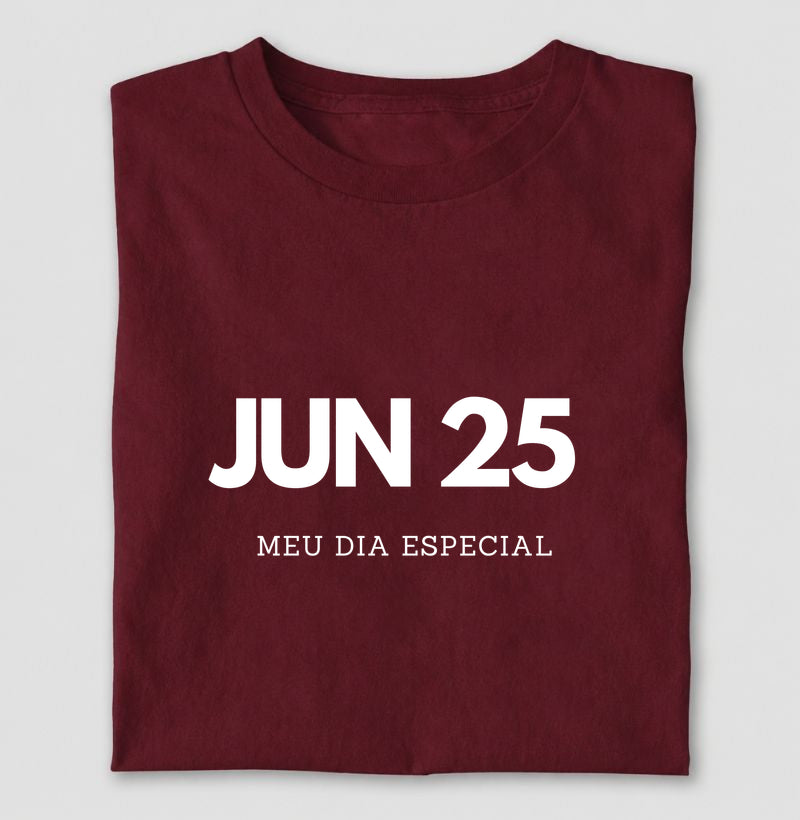 Camiseta 25 de Junho Meu Dia Especial