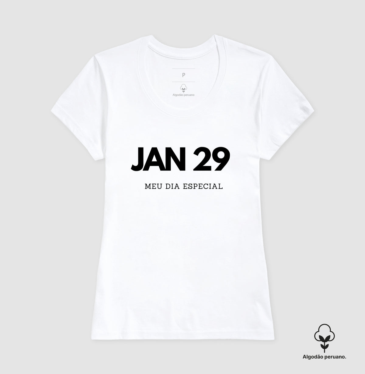 Camiseta Algodão Peruano 29 de Janeiro Meu Dia Especial