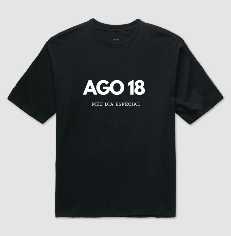 Camiseta Oversized 18 de Agosto Meu Dia Especial