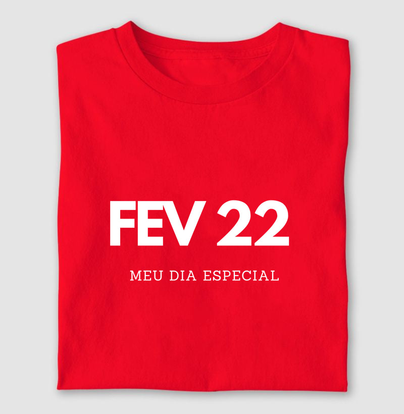Camiseta 22 de Fevereiro Meu Dia Especial