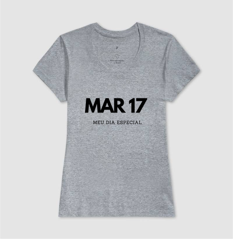 Camiseta 17 de Março Meu Dia Especial