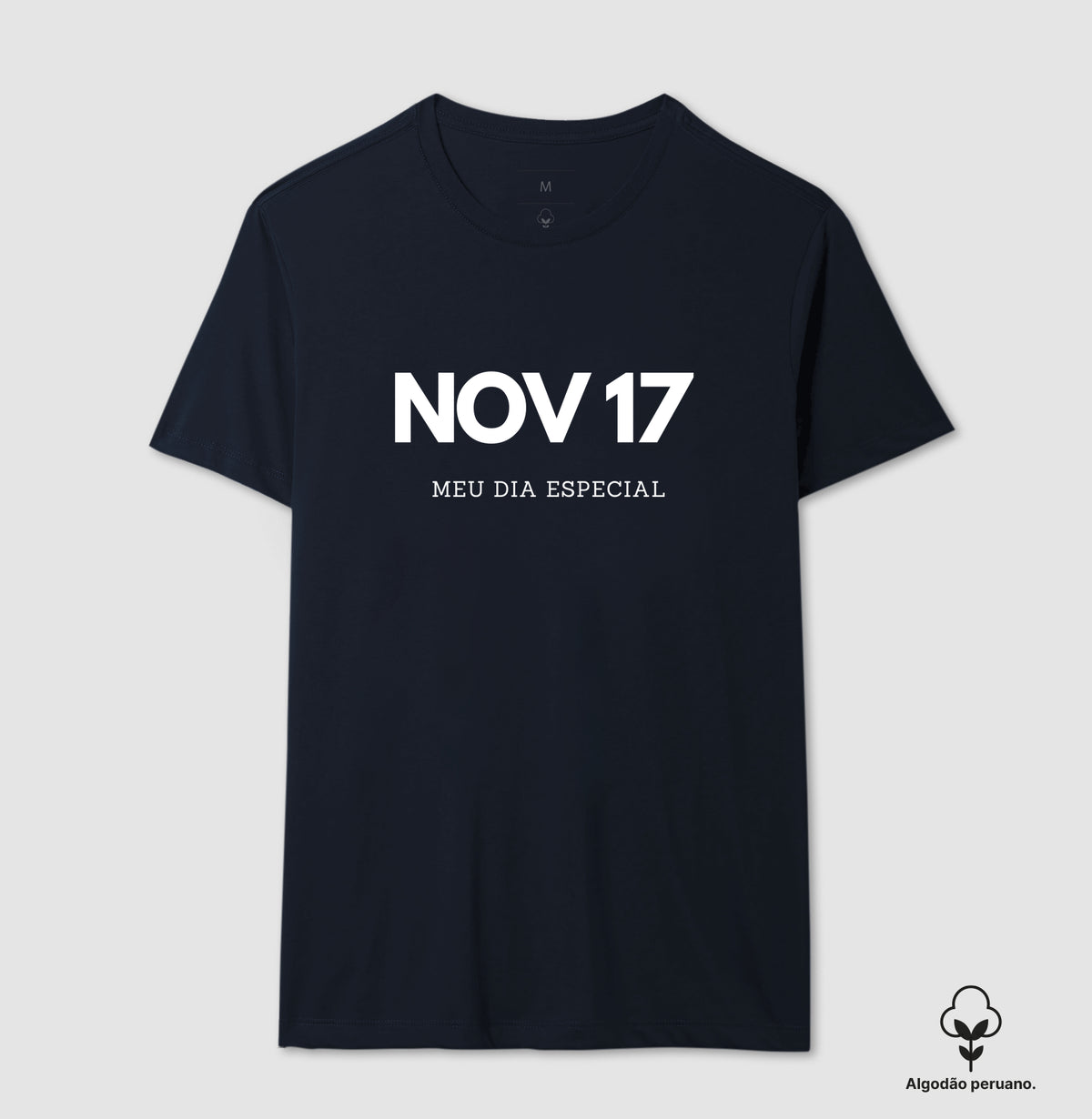 Camiseta Algodão Peruano 17 de Novembro Meu Dia Especial