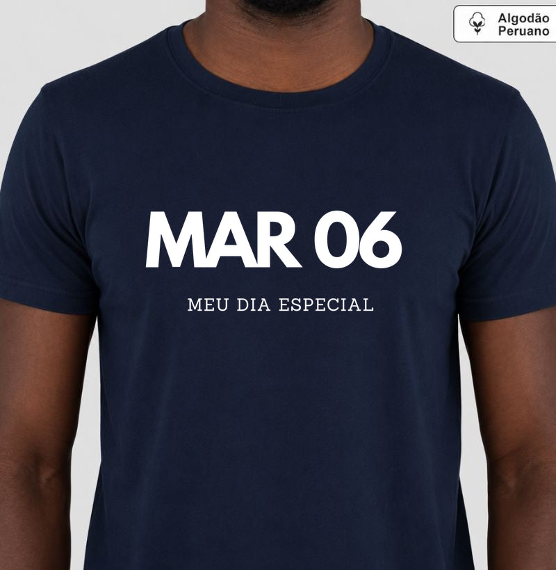 Camiseta Algodão Peruano  06 de Março Meu Dia Especial