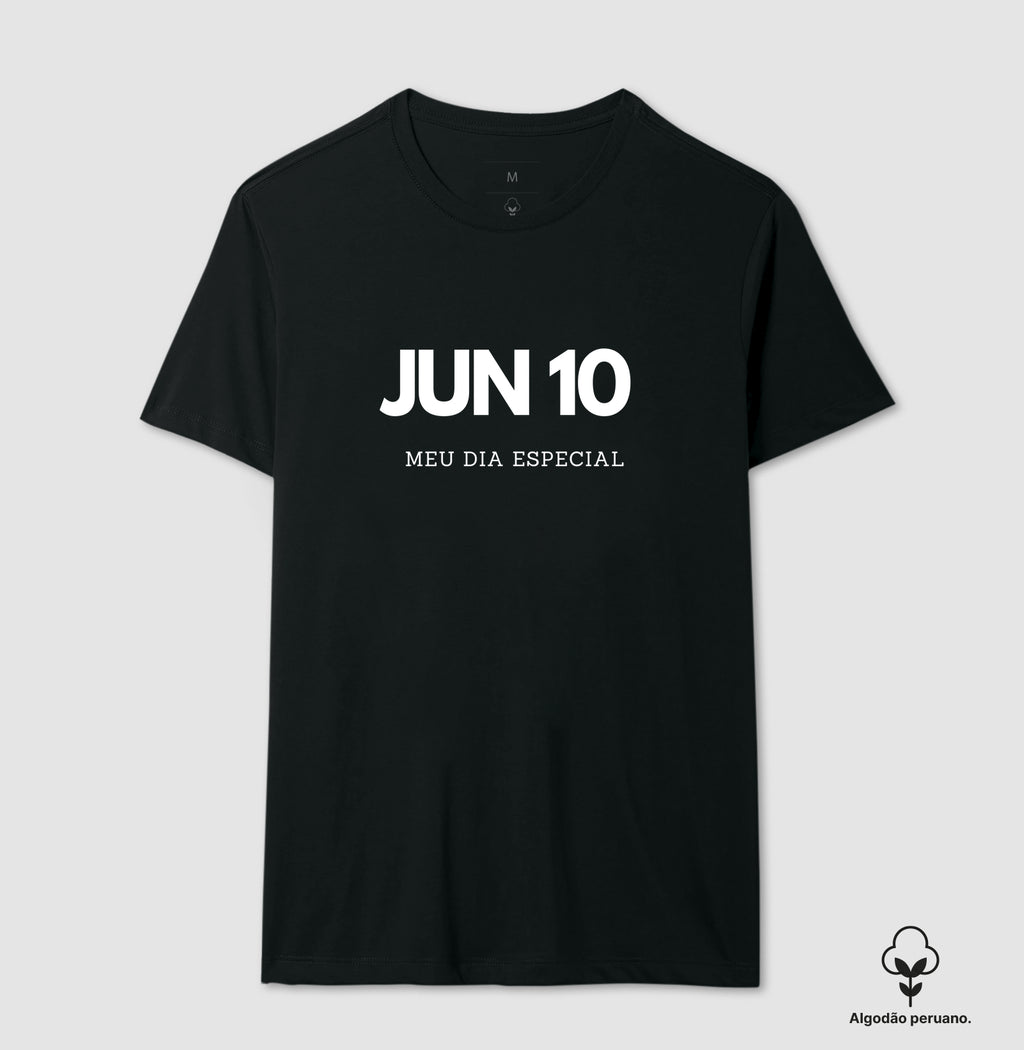 Camiseta Algodão Peruano 10 de Junho Meu Dia Especial