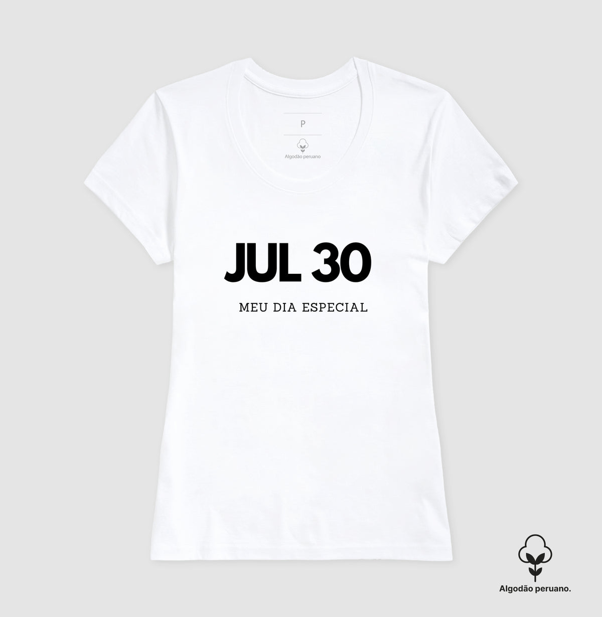 Camiseta Algodão Peruano 30 de Julho Meu Dia Especial