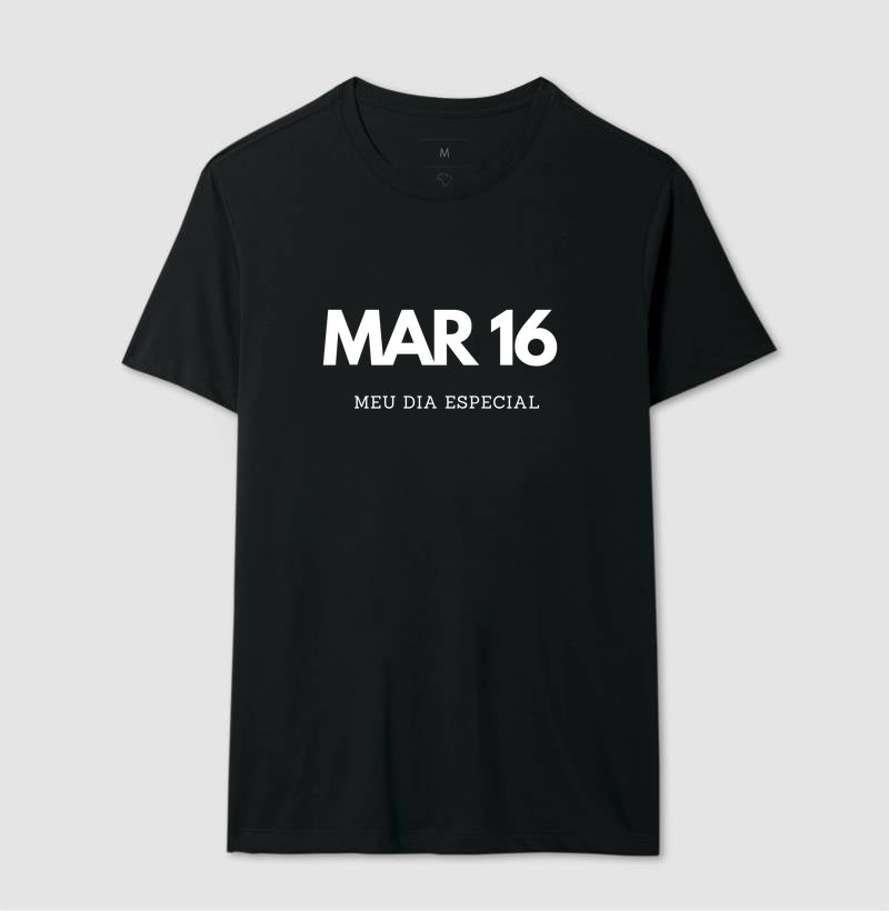 Camiseta 16 de Março Meu Dia Especial