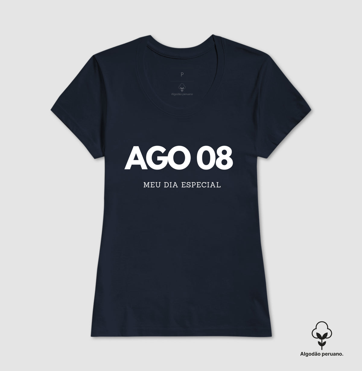 Camiseta Algodão Peruano 08 de Agosto Meu Dia Especial