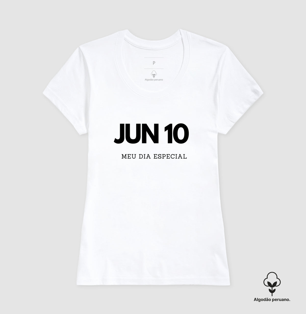 Camiseta Algodão Peruano 10 de Junho Meu Dia Especial