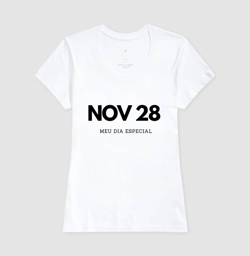 Camiseta 28 de Novembro Meu Dia Especial