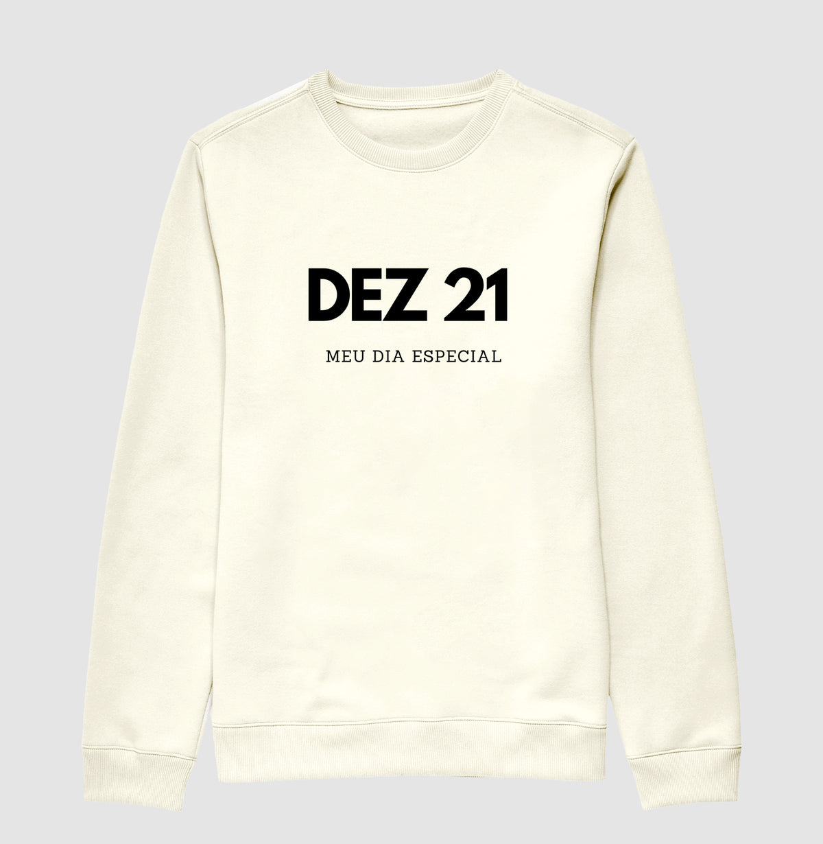 Blusa de Moletom Suéter 21 de Dezembro Meu Dia Especial