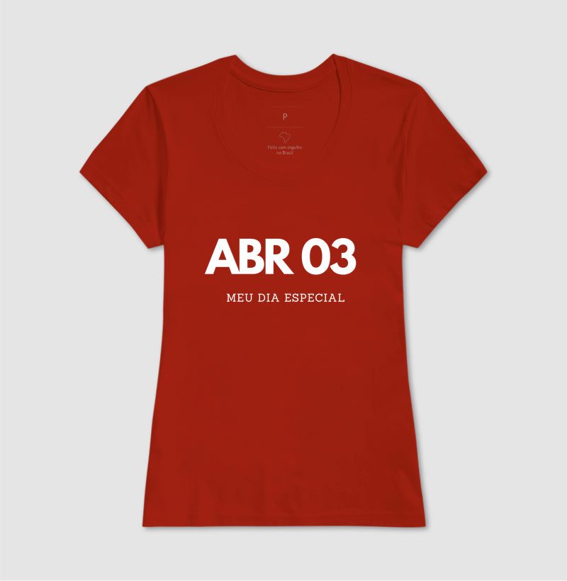 Camiseta 03 de Abril Meu Dia Especial