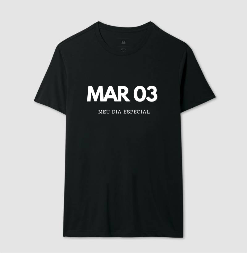 Camiseta 03 de Março Meu Dia Especial