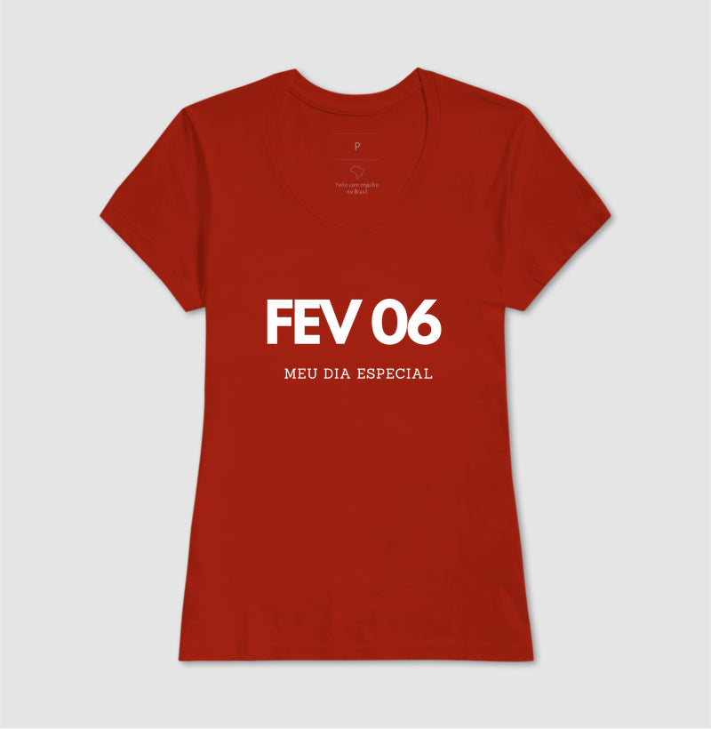 Camiseta 06 de Fevereiro Meu Dia Especial