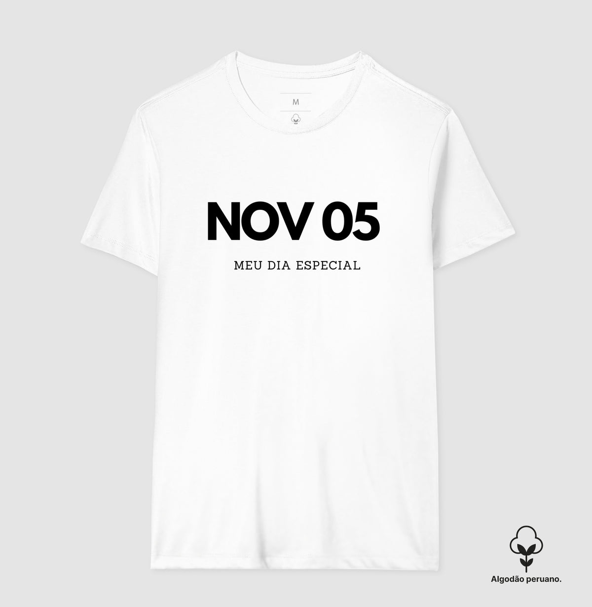 Camiseta Algodão Peruano 05 de Novembro Meu Dia Especial