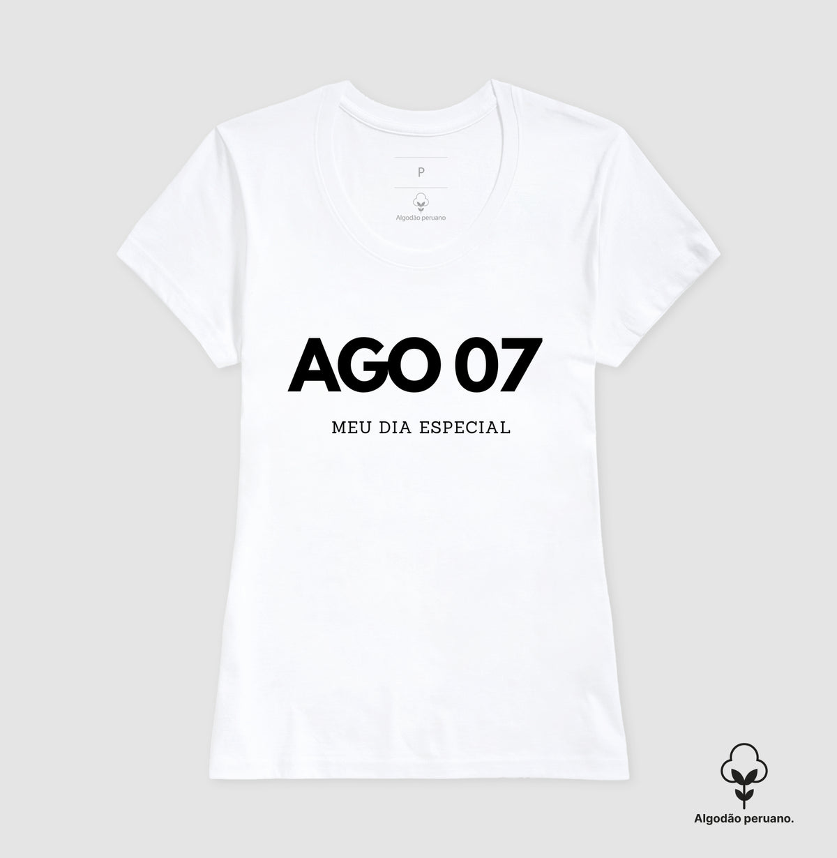 Camiseta Algodão Peruano 07 de Agosto Meu Dia Especial