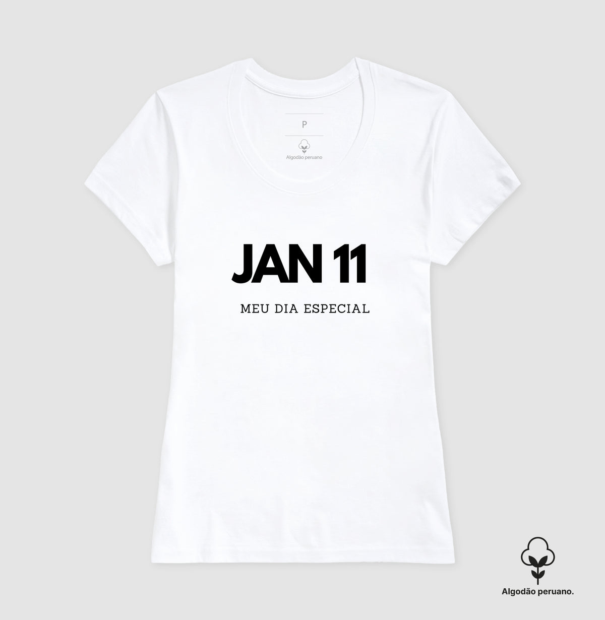 Camiseta Algodão Peruano 11 de Janeiro Meu Dia Especial