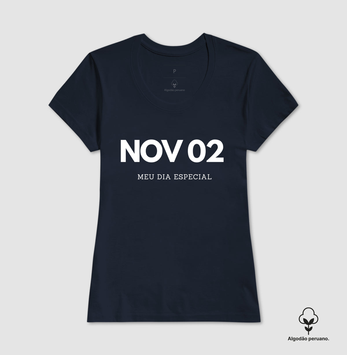 Camiseta Algodão Peruano 02 de Novembro Meu Dia Especial