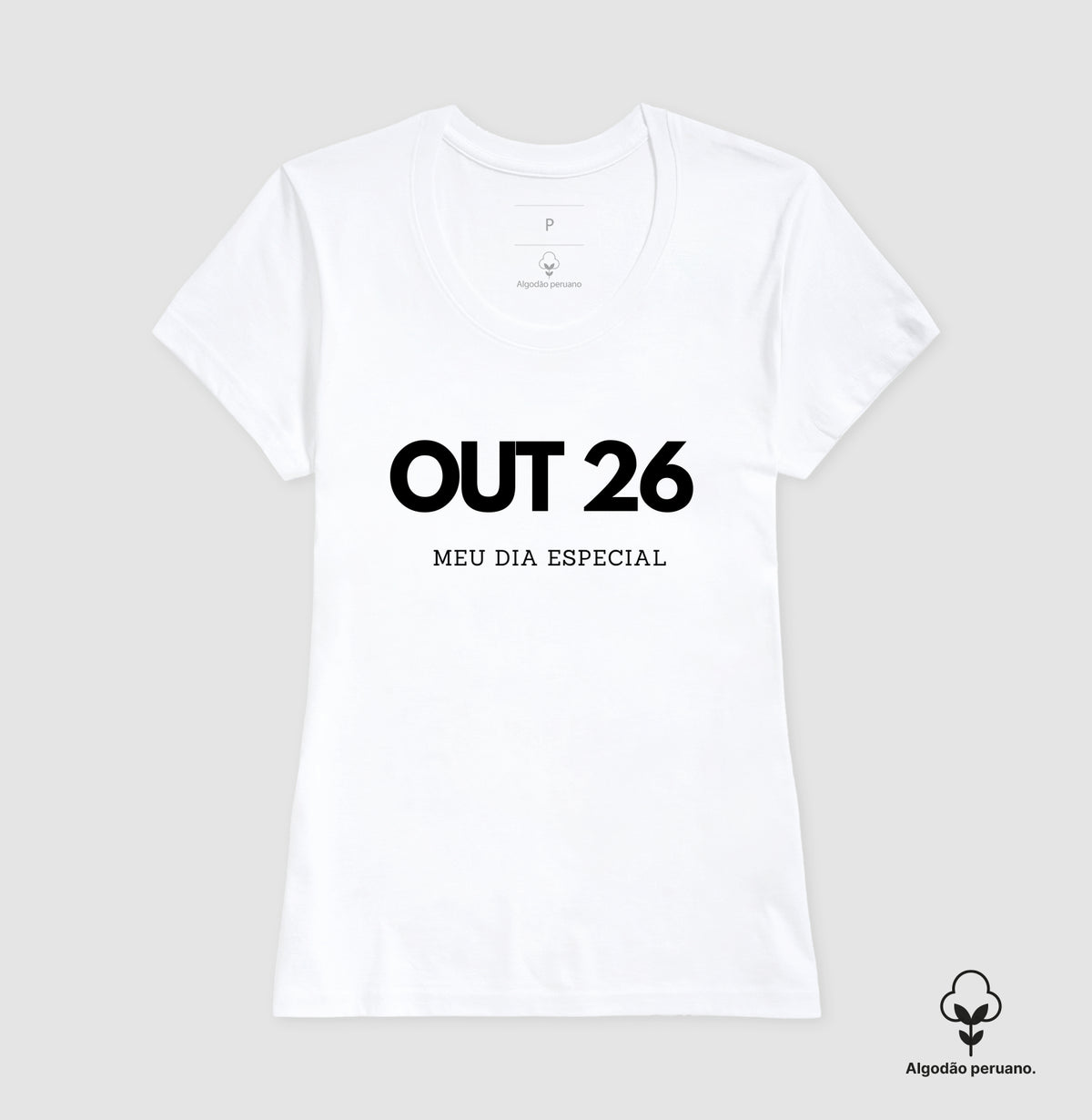 Camiseta Algodão Peruano 26 de Outubro Meu Dia Especial