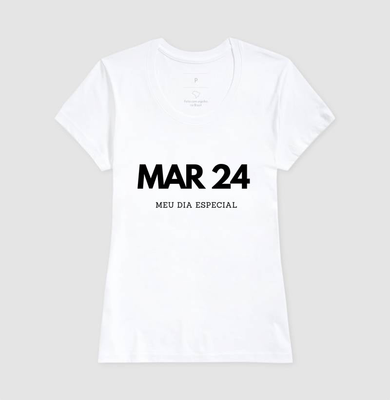 Camiseta 24 de Março Meu Dia Especial