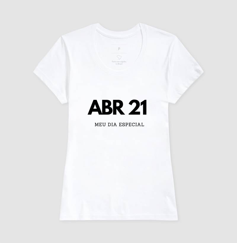Camiseta 21 de Abril Meu Dia Especial