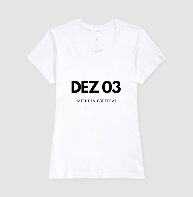 Camiseta 03 de Dezembro Meu Dia Especial