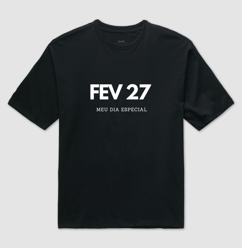 Camiseta Oversized 27 de Fevereiro Meu Dia Especial