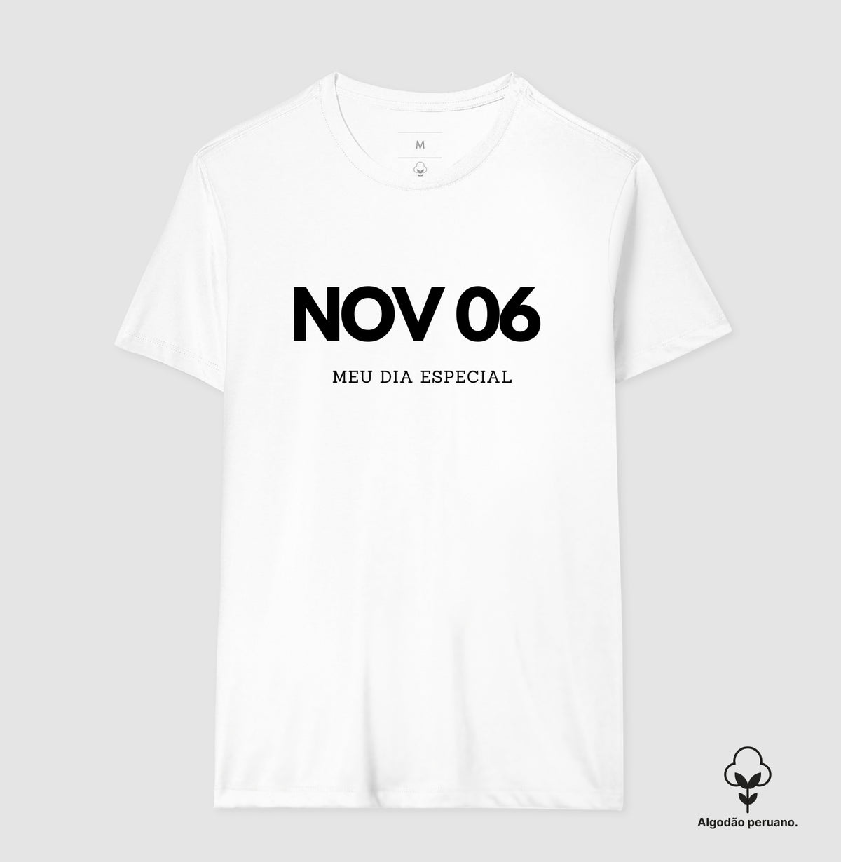 Camiseta Algodão Peruano 06 de Novembro Meu Dia Especial