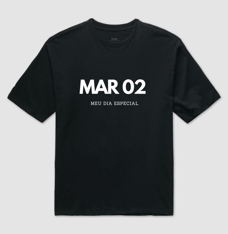 Camiseta Oversized 02 de Março Meu Dia Especial