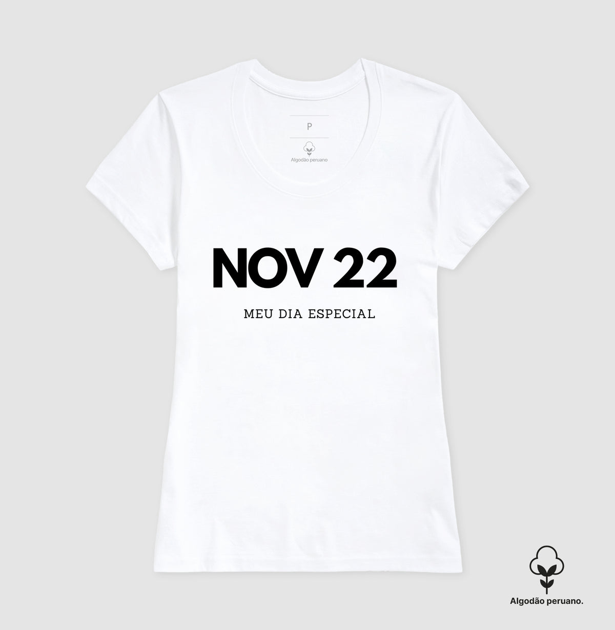 Camiseta Algodão Peruano 22 de Novembro Meu Dia Especial