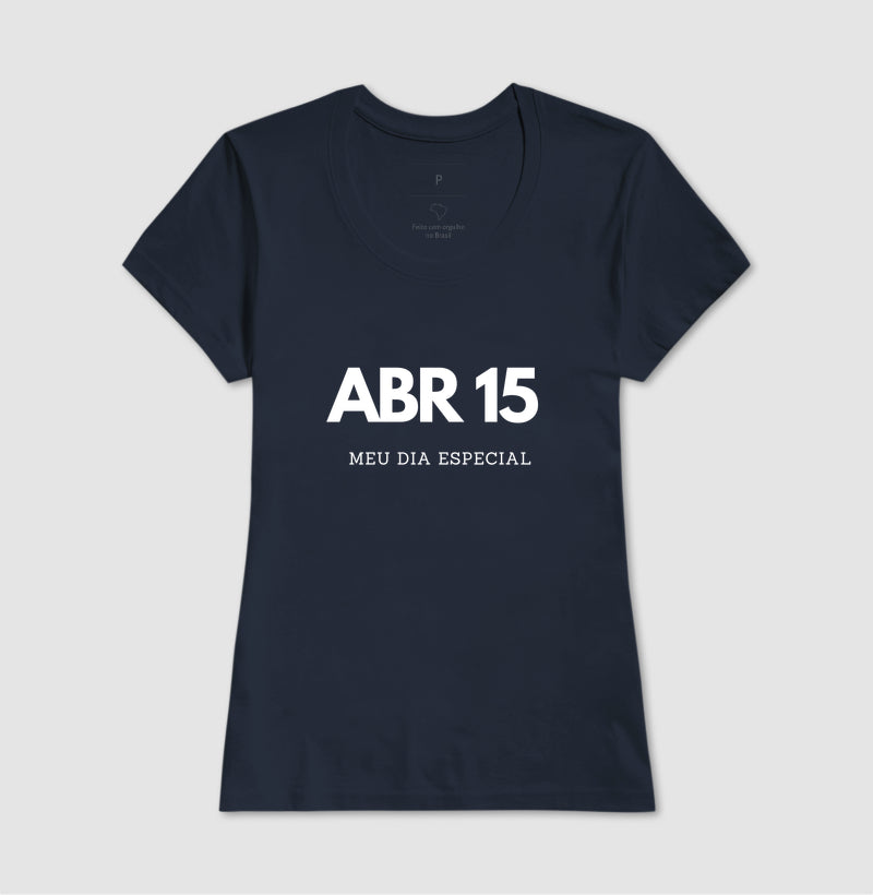 Camiseta 15 de Abril Meu Dia Especial