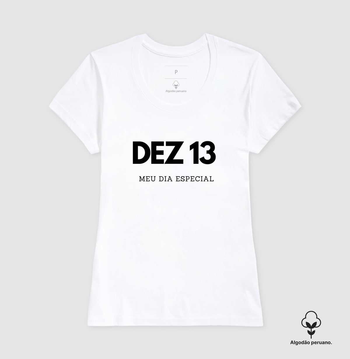 Camiseta Algodão Peruano 13 de Dezembro Meu Dia Especial