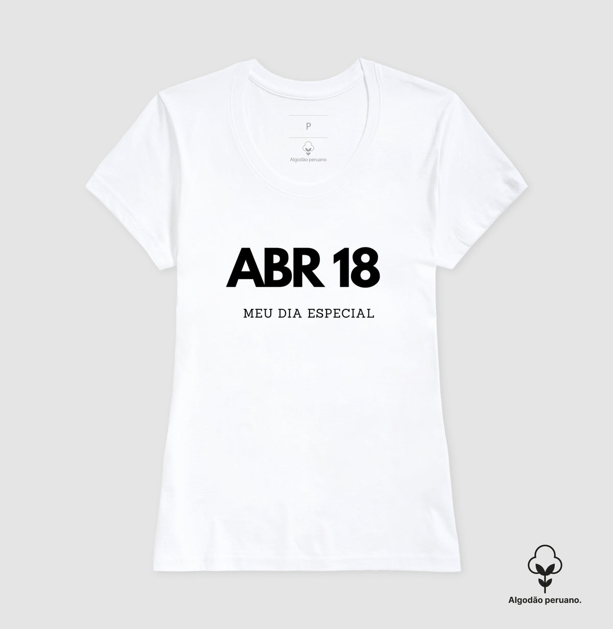 Camiseta Algodão Peruano 18 de Abril Meu Dia Especial