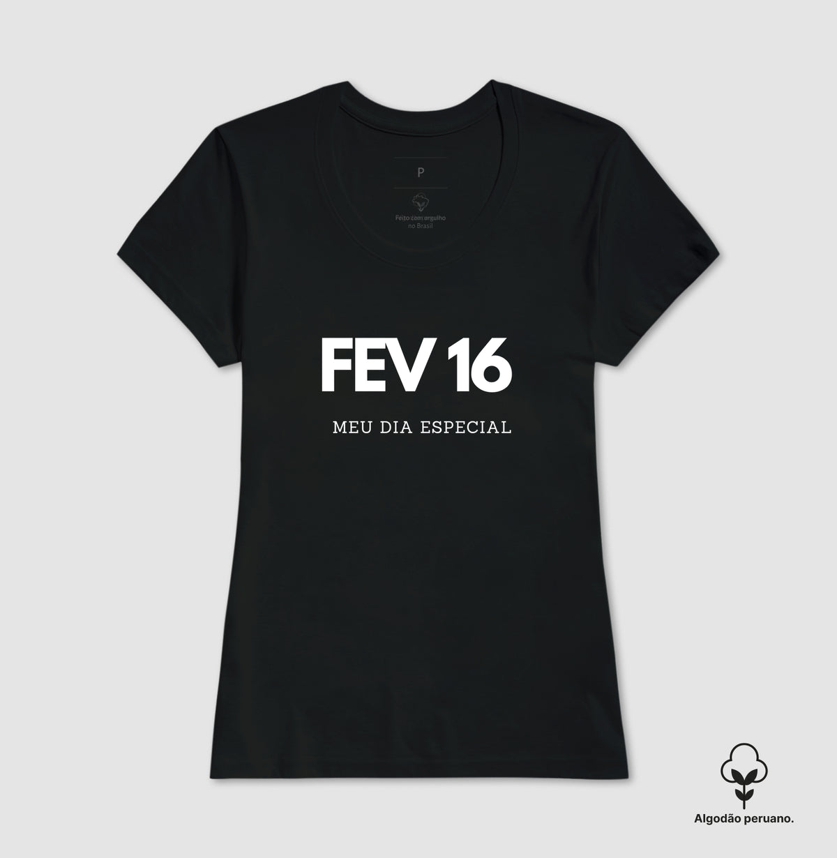 Camiseta Algodão Peruano 16 de Fevereiro Meu Dia Especial