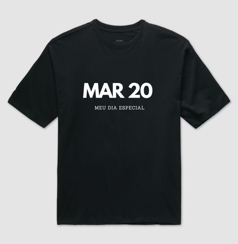 Camiseta Oversized 20 de Março Meu Dia Especial